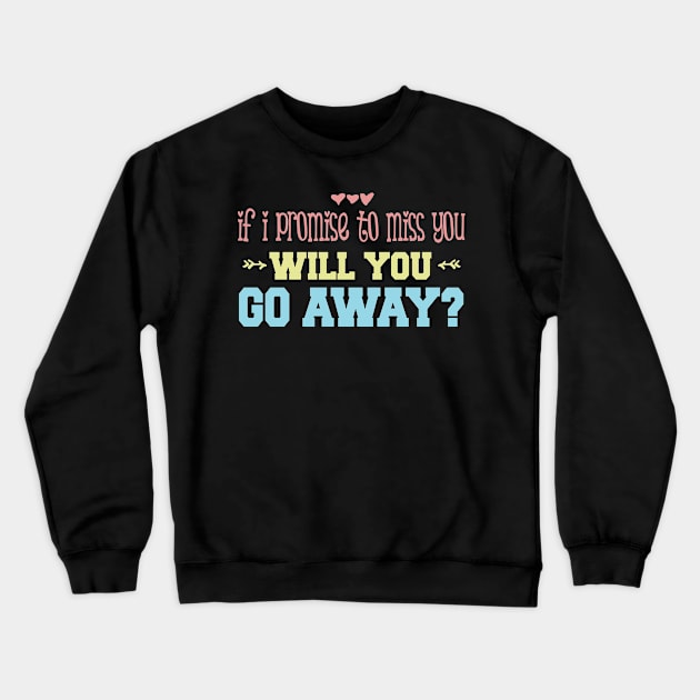 Go Away Crewneck Sweatshirt by Hudkins